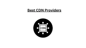 Best CDN Providers