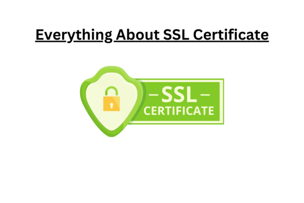 Everything About SSL Certificate