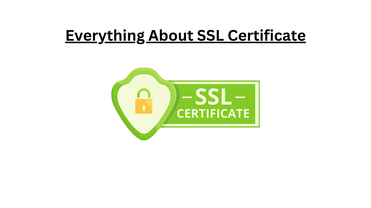 Everything About SSL Certificate