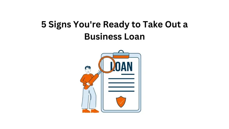 5 Signs You're Ready to Take Out a Business Loan