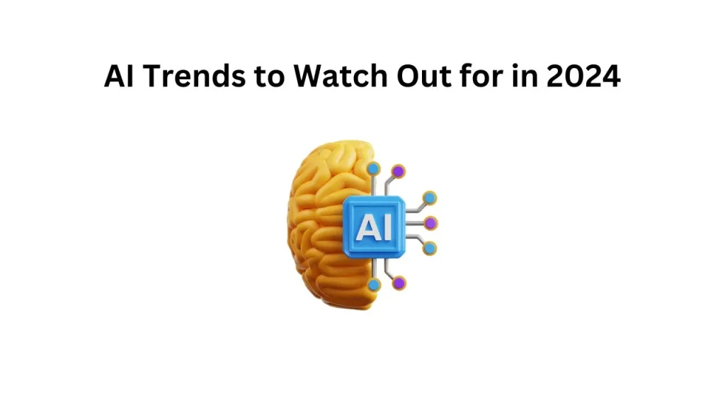 AI Trends to Watch Out for in 2024