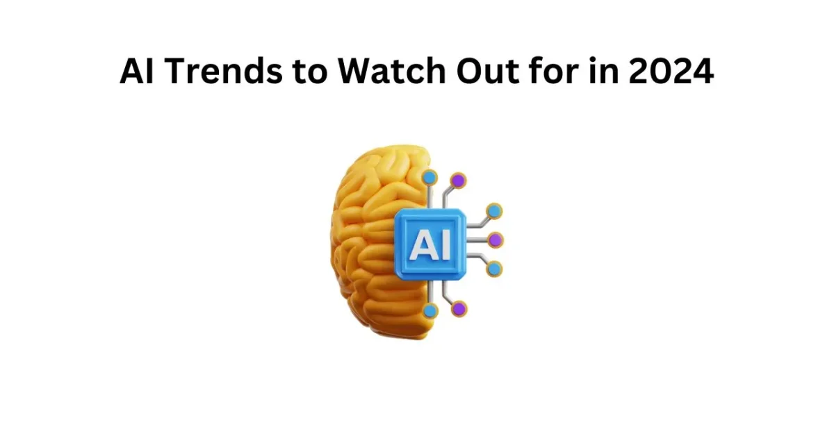 AI Trends to Watch Out for in 2024