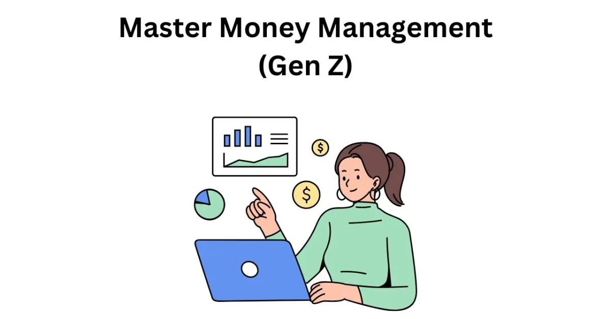 How Gen Z Can Master Money Management Like a Pro