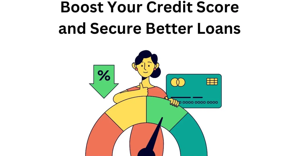 boost your credit score and secure better loans
