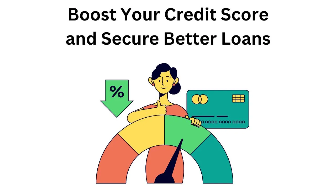 boost your credit score and secure better loans