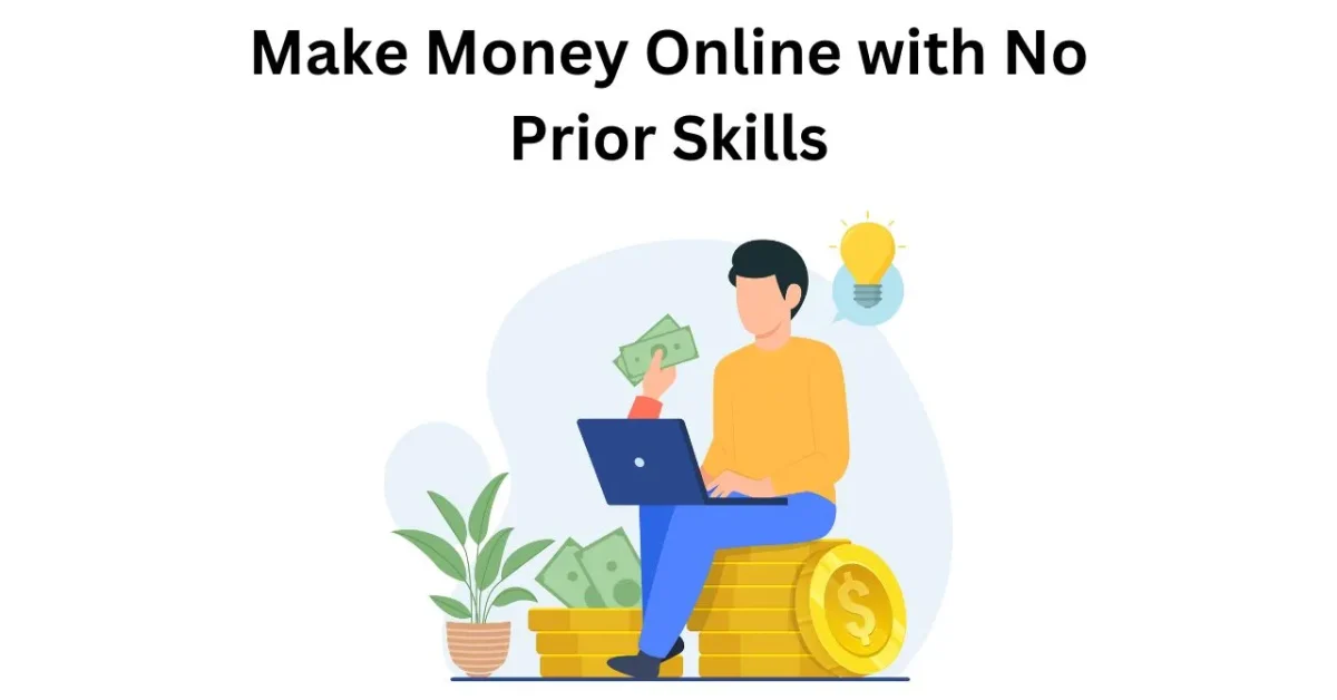 the easiest way to make money online with no prior skills