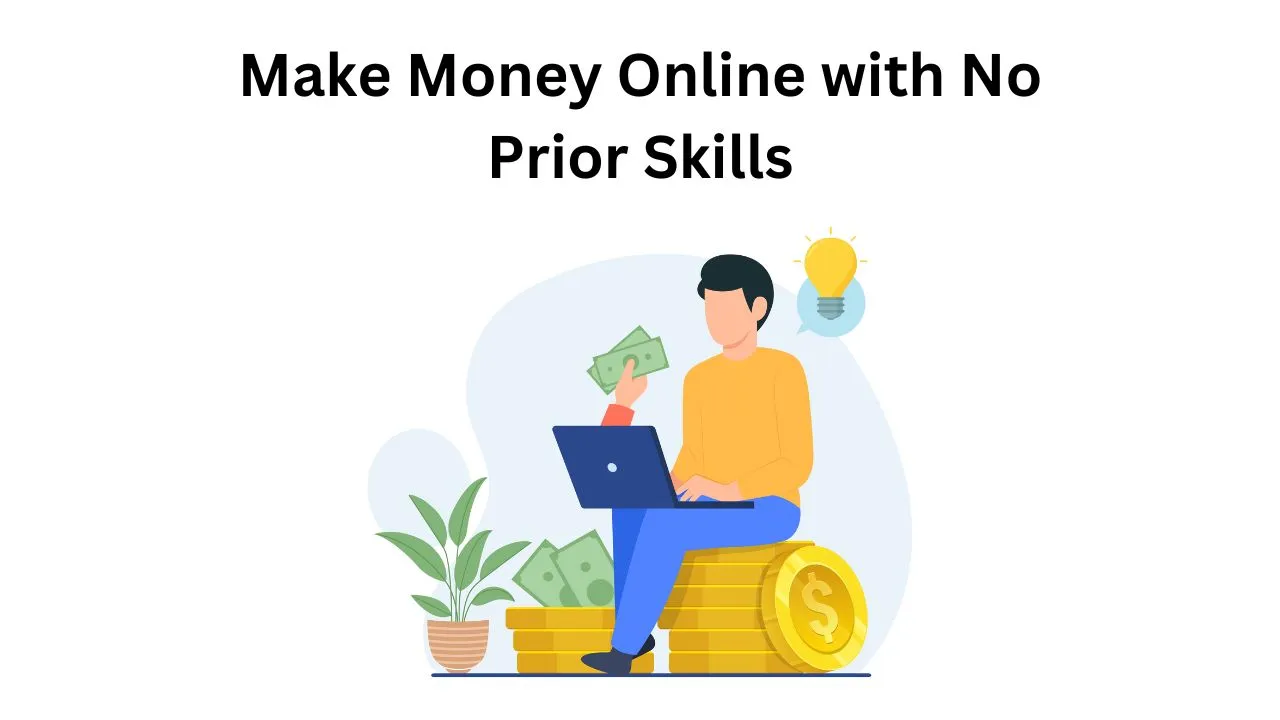 the easiest way to make money online with no prior skills