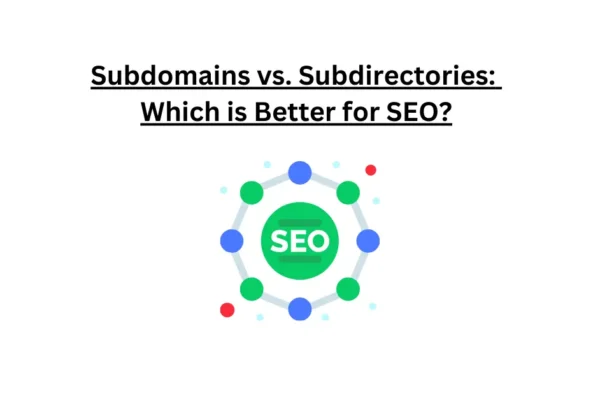 Subdomains vs. Subdirectories Which is Better for SEO