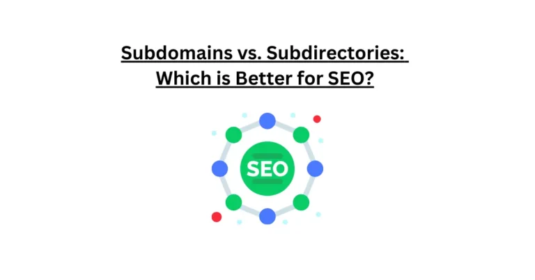 Subdomains vs. Subdirectories Which is Better for SEO