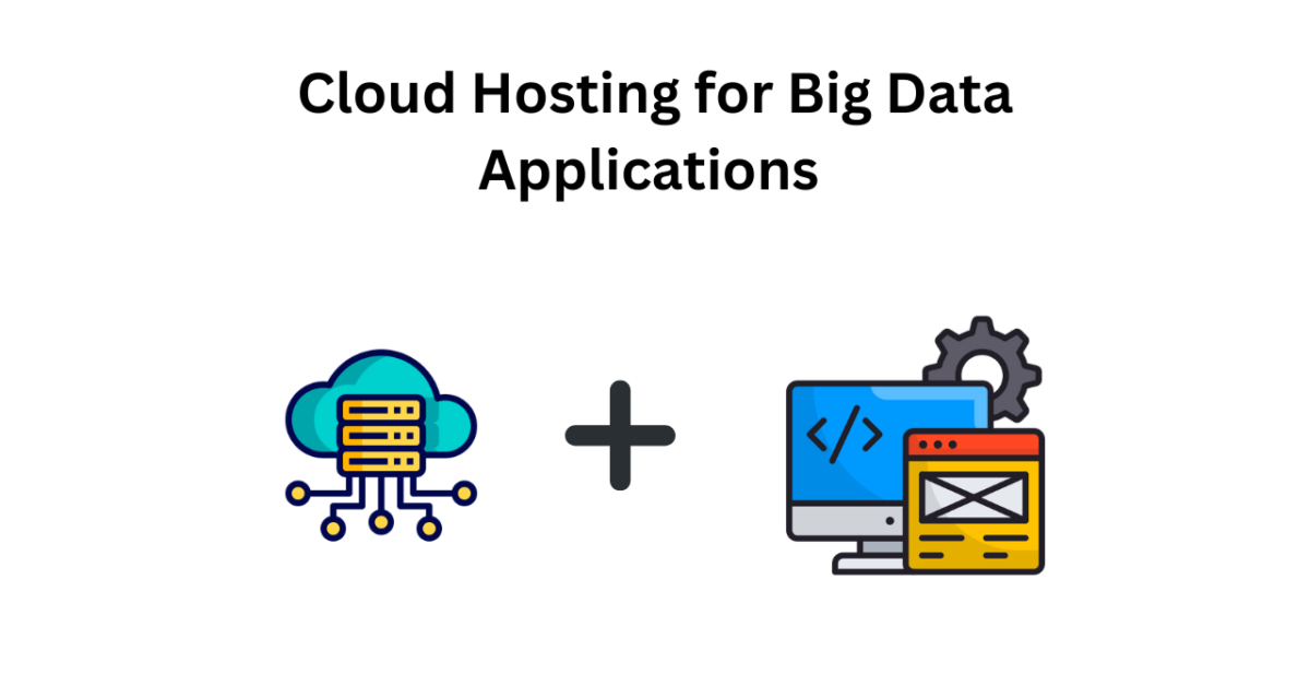 Cloud Hosting for Big Data Applications