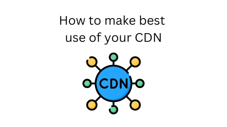 How to make best use of your cdn 20241102 165025 0000