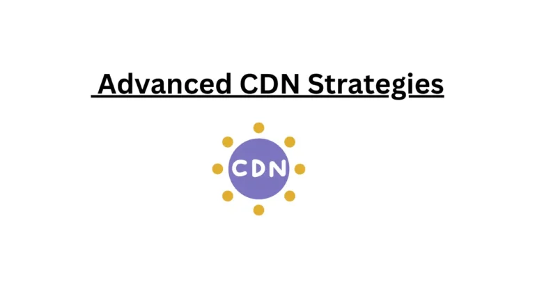 advanced cdn strategies