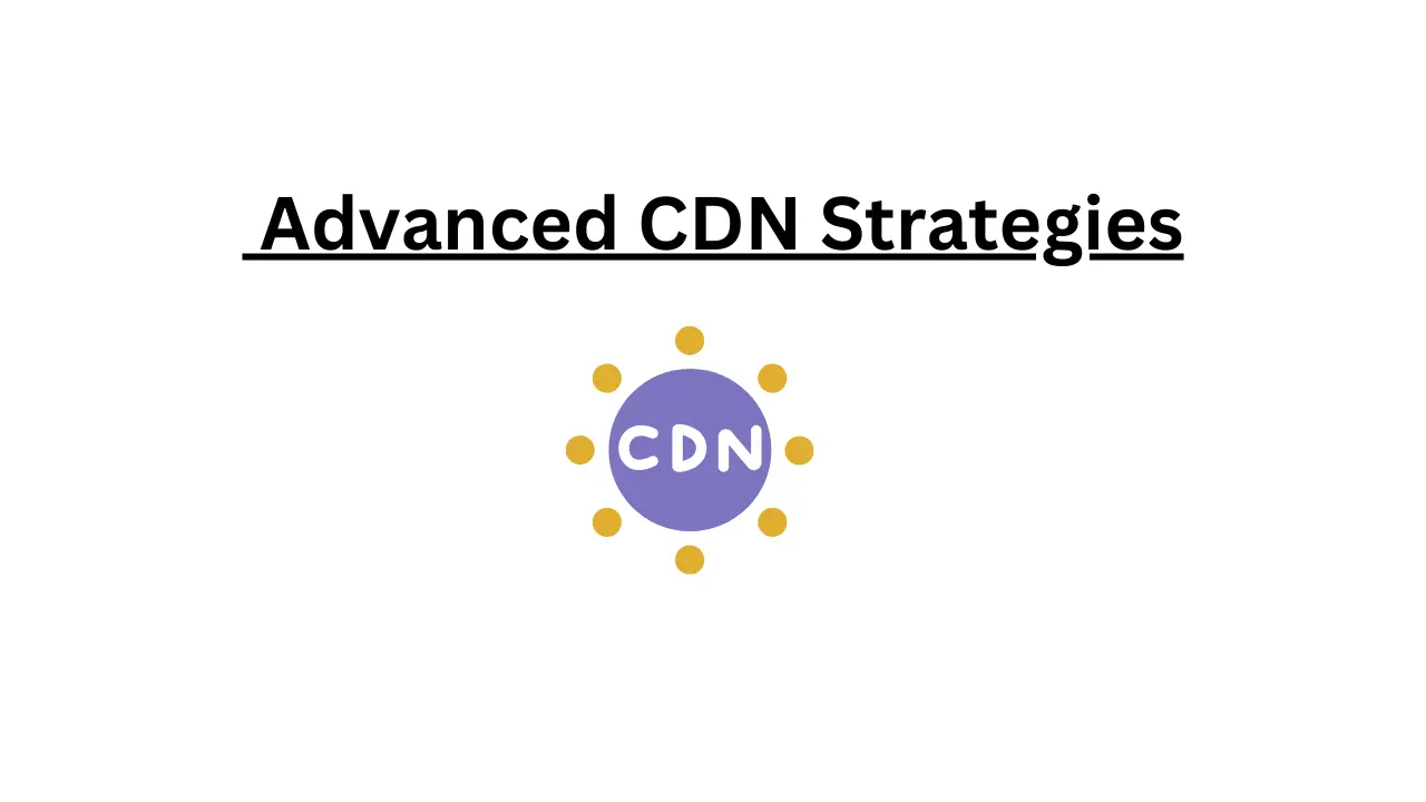 advanced cdn strategies